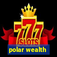 polar wealth