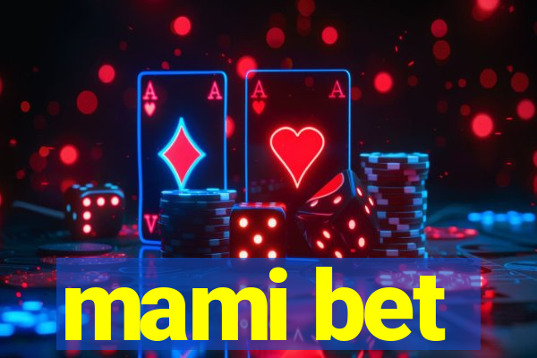 mami bet