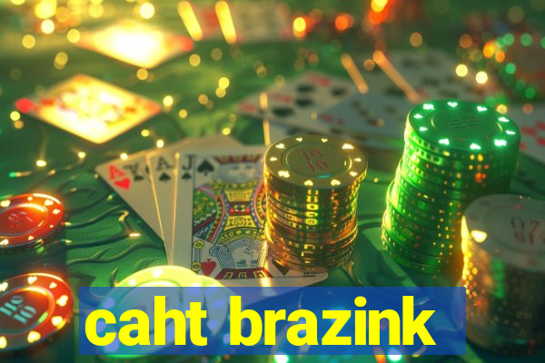 caht brazink