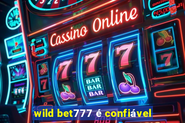 wild bet777 é confiável