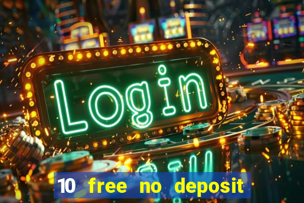 10 free no deposit mobile casino