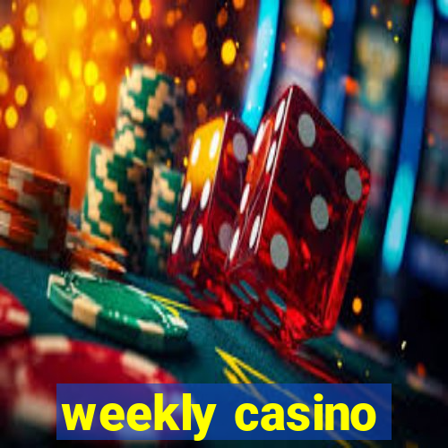 weekly casino