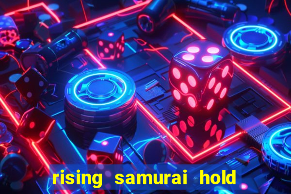 rising samurai hold and win slot