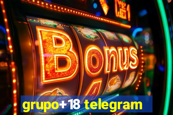 grupo+18 telegram