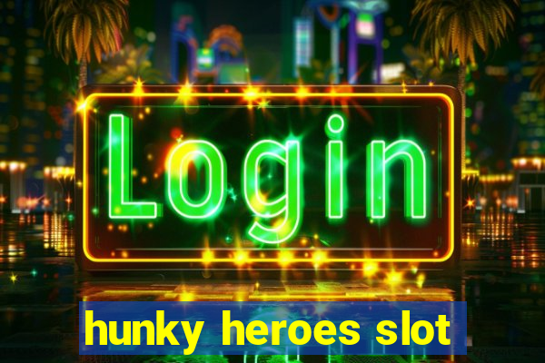 hunky heroes slot