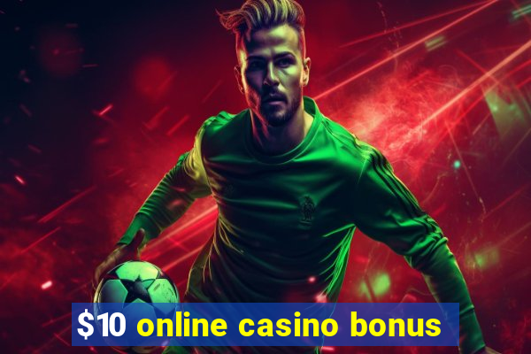 $10 online casino bonus