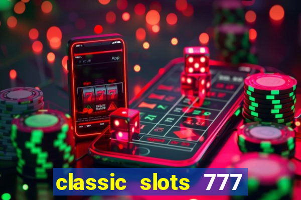 classic slots 777 paga mesmo