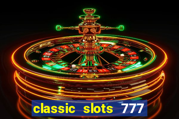 classic slots 777 paga mesmo