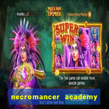 necromancer academy and the genius summoner 99