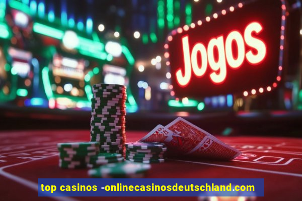 top casinos -onlinecasinosdeutschland.com