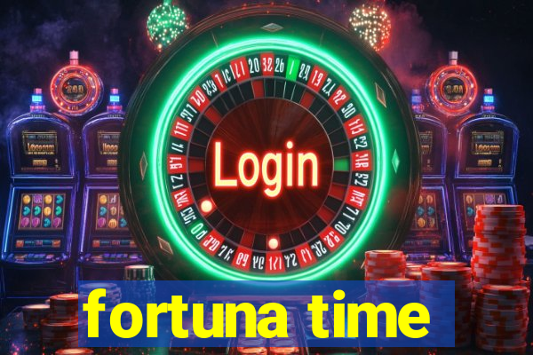 fortuna time