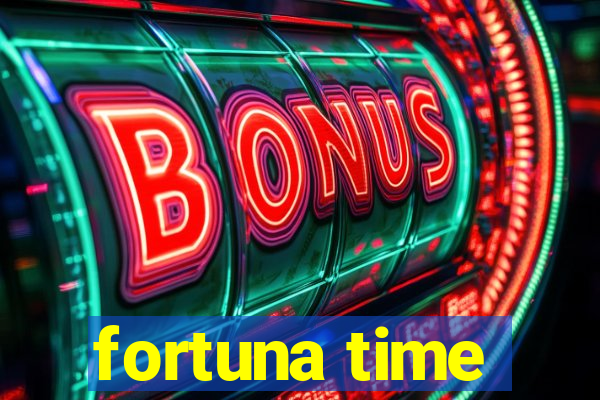 fortuna time