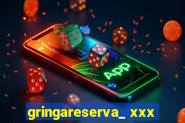 gringareserva_ xxx