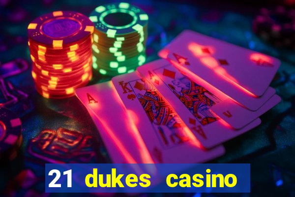 21 dukes casino real money