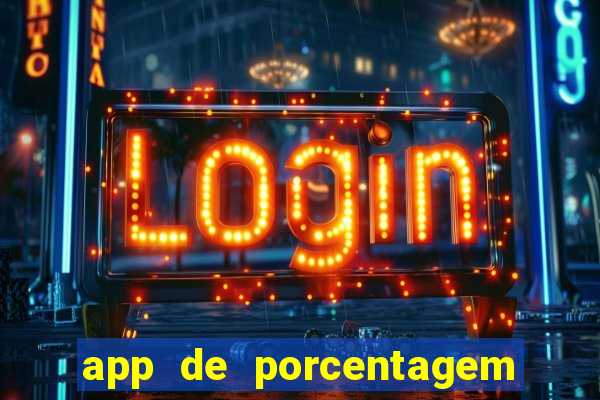 app de porcentagem de jogos slots