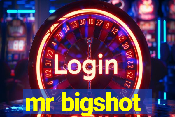 mr bigshot