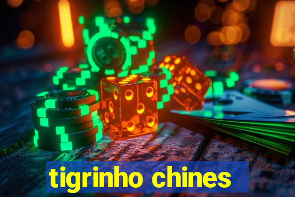 tigrinho chines