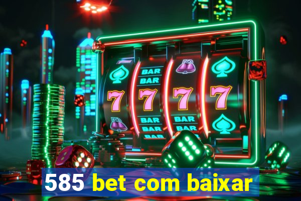 585 bet com baixar