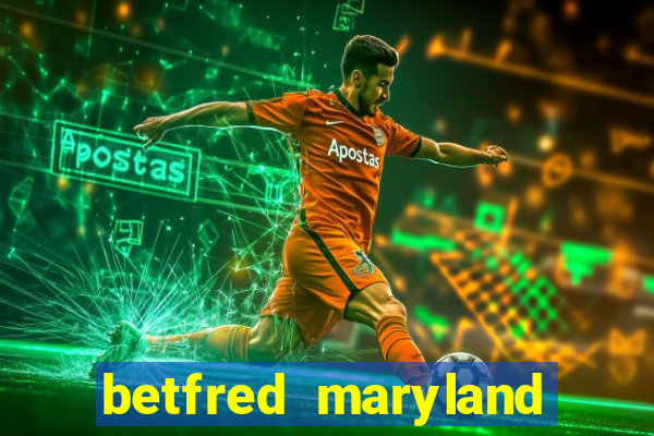 betfred maryland bonus code