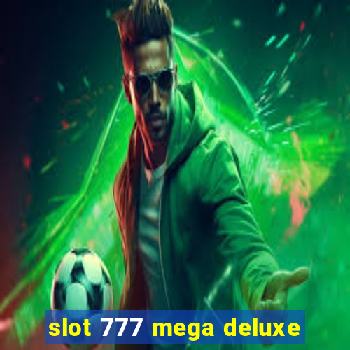 slot 777 mega deluxe