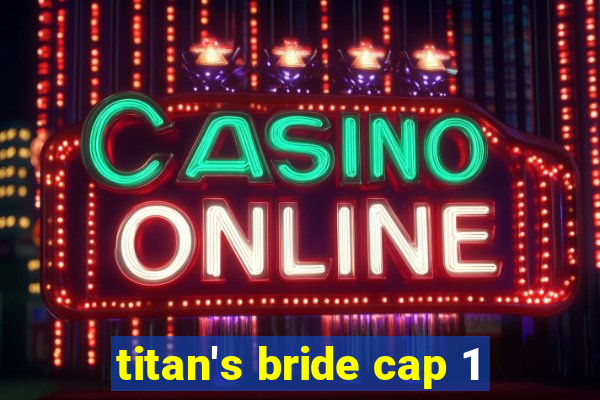 titan's bride cap 1