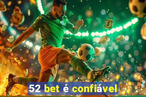 52 bet é confiável