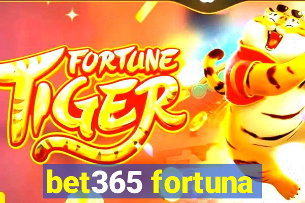 bet365 fortuna