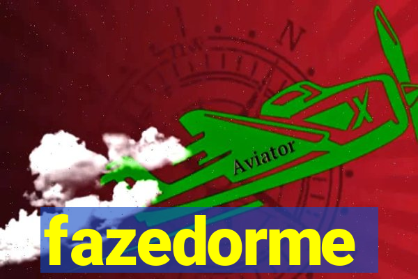 fazedorme