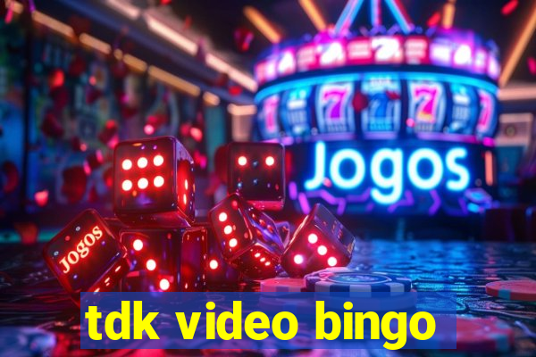 tdk video bingo