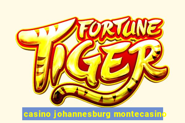 casino johannesburg montecasino