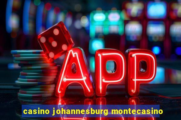 casino johannesburg montecasino