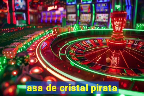 asa de cristal pirata