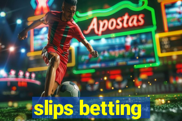 slips betting