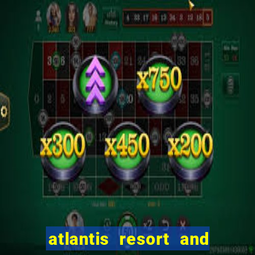 atlantis resort and casino nassau