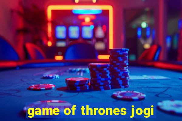 game of thrones jogi