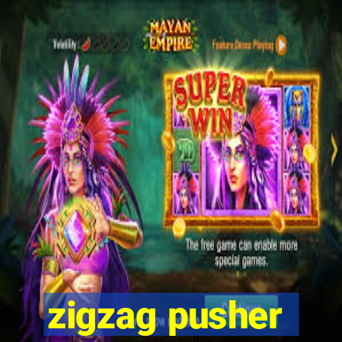 zigzag pusher