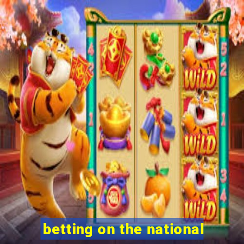 betting on the national