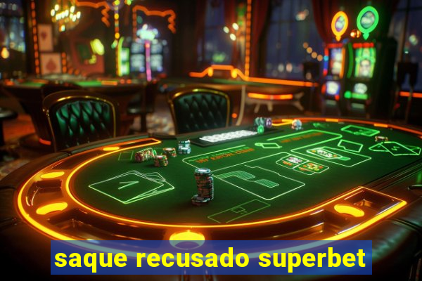 saque recusado superbet