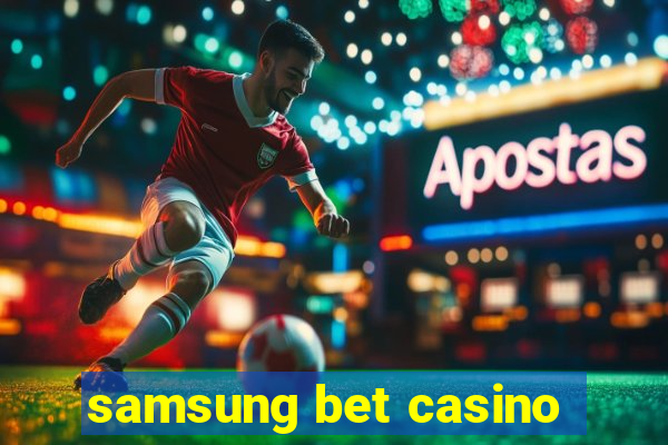 samsung bet casino