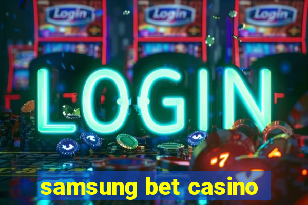 samsung bet casino