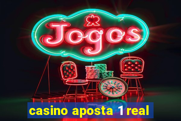 casino aposta 1 real