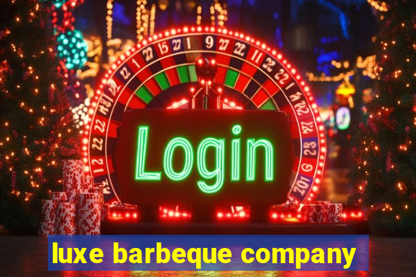 luxe barbeque company