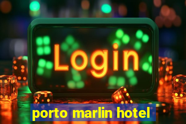 porto marlin hotel