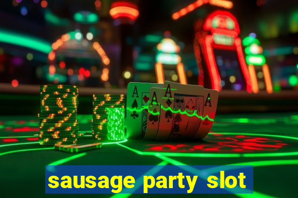 sausage party slot