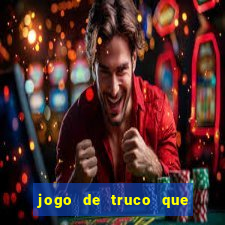 jogo de truco que da dinheiro