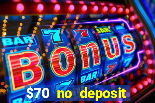 $70 no deposit casino bonus