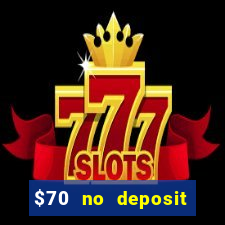 $70 no deposit casino bonus