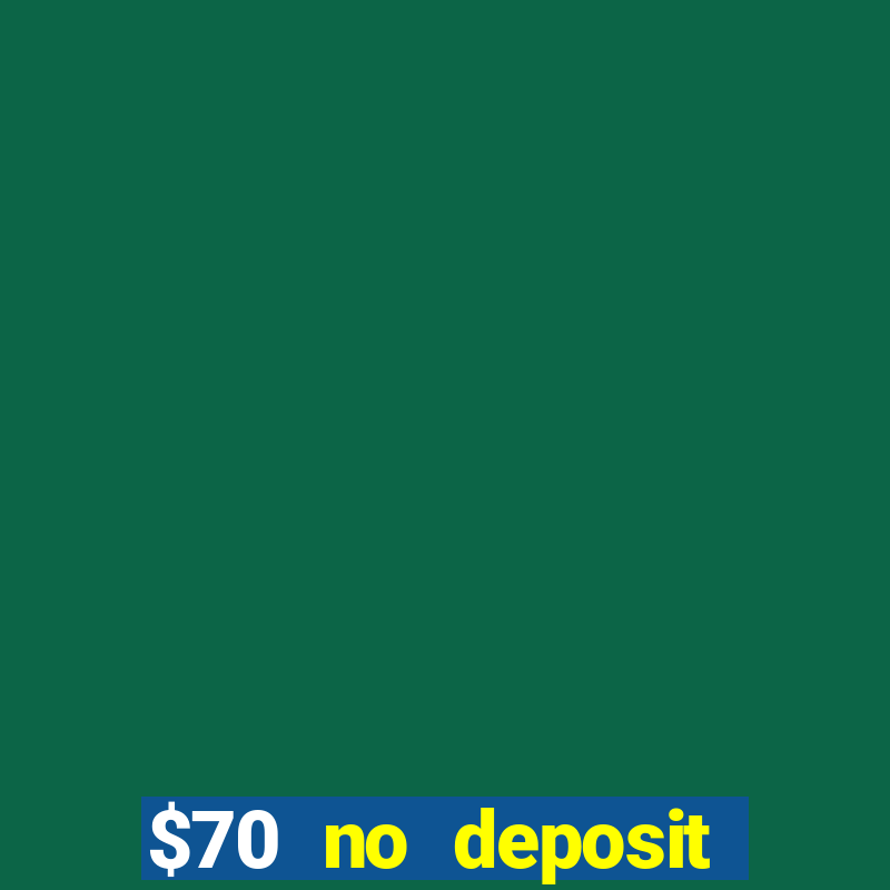 $70 no deposit casino bonus