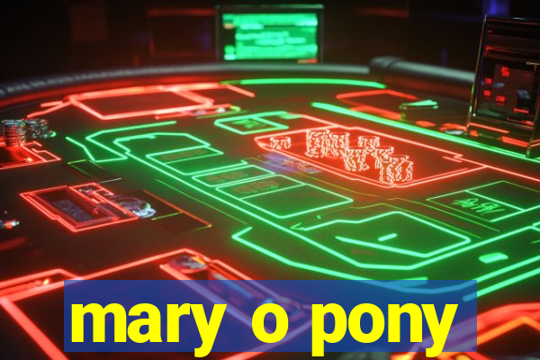 mary o pony