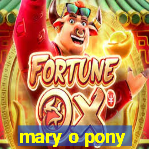 mary o pony